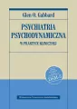 Psychiatria psychodynamiczna w praktyce klinicznej Nowe wydanie zgodne z klasyfikacją DSM-5 - tantis.pl