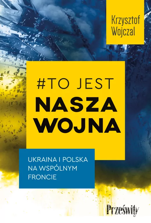 #To jest nasza wojna. Ukraina i Polska na wspólnym froncie - tantis.pl