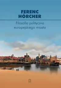 Filozofia polityczna europejskiego miasta - tantis.pl