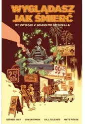 Wyglądasz jak śmierć. Opowieści z Akademii Umbrella. Tom 1