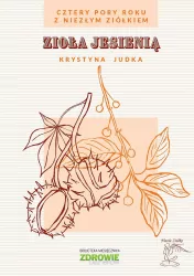 Zioła jesienią. Cztery pory roku z Niezłym Ziółkiem