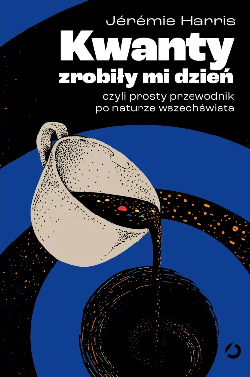 Kwanty zrobiły mi dzień, czyli prosty przewodnik po naturze wszechświata - tantis.pl