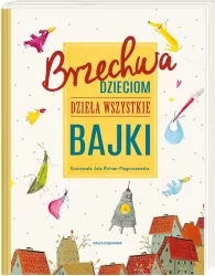 Brzechwa dzieciom. Dzieła wszystkie. Bajki