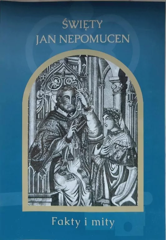 Święty Jan Nepomucen. Fakty i mity - tantis.pl