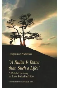 "A Bullet Is Better than Such a Life!" A Polish Uprising on Lake Baikal in 1866 - tantis.pl