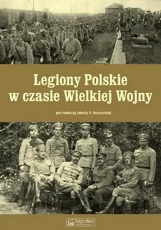 Legiony Polskie w czasie Wielkiej Wojny - tantis.pl