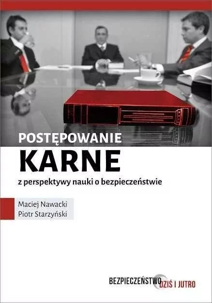 Postępowanie karne z perspektywy nauki o bezpieczeństwie. Bezpieczeństwo dziś i jutro - tantis.pl
