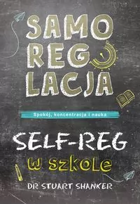 Samoregulacja w szkole. SELF-REG. Spokój, koncentracja, nauka - tantis.pl