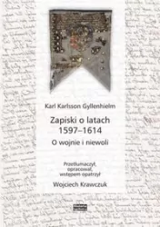 Zapiski o latach 1597-1614. O wojnie i niewoli