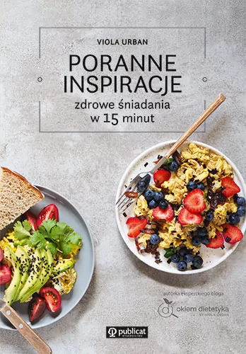 Poranne inspiracje. Zdrowe śniadania w 15 minut - tantis.pl