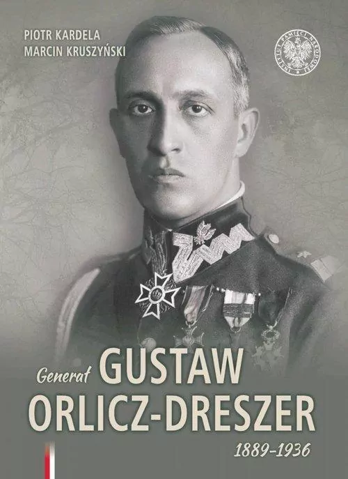 Generał Gustaw Orlicz-Dreszer 1889-1936 - tantis.pl