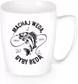 Kubek machaj wędą ryby będą - tantis.pl