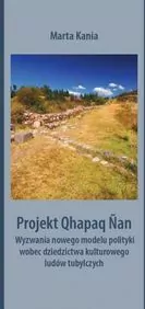 Projekt Qhapaq Nan. Wyzwania nowego modelu polityki wobec dziedzictwa kulturowego ludów tubylczych. Societas. Tom 126 - tantis.pl