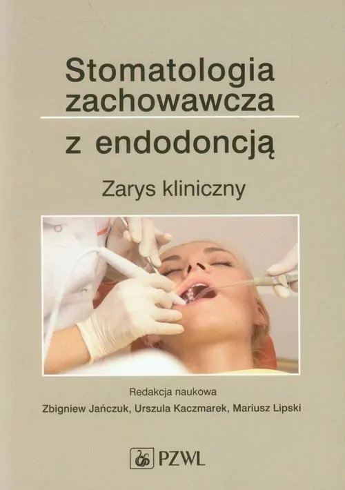 Stomatologia zachowawcza z endodoncją. Zarys kliniczny - tantis.pl
