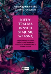 Kiedy trauma innych staje się własną