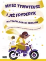 Mysz Tymoteusz i jeż Fryderyk - tantis.pl