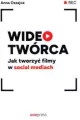 Wideotwórca. Jak tworzyć filmy w social mediach - tantis.pl