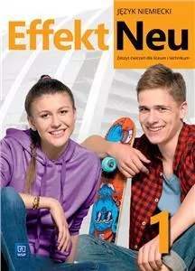 Effekt Neu 1. Język niemiecki.  Zeszyt ćwiczeń dla liceum i technikum - tantis.pl