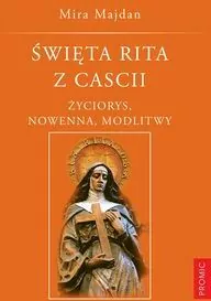 Święta Rita z Cascii. Życiorys, nowenna, modlitwy - tantis.pl