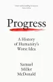 Progress. A History of Humanity's Worst Idea wer. angielska - tantis.pl