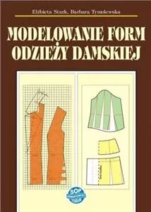 Modelowanie form odzieży damskiej. Wydanie 12 - tantis.pl