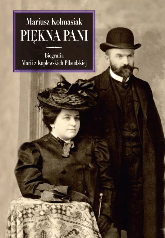 Piękna Pani. Biografia Marii z Koplewskich Piłsudskiej - tantis.pl