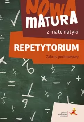 Nowa matura z matematyki. Repetytorium. Zakres podstawowy