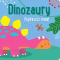Pogłaszcz mnie! Dinozaury - tantis.pl