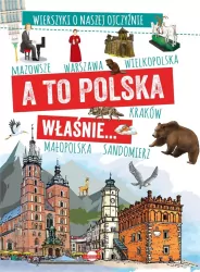 A to Polska właśnie... Wierszyki o naszej ojczyźnie