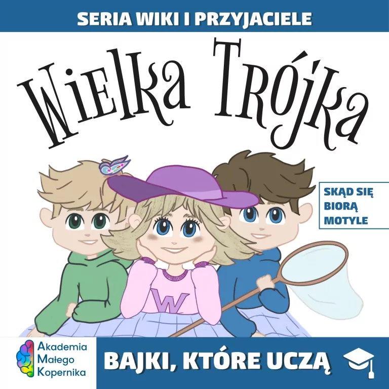 Wiki i przyjaciele. Wielka Trójka. Skąd się biorą Motyle - tantis.pl