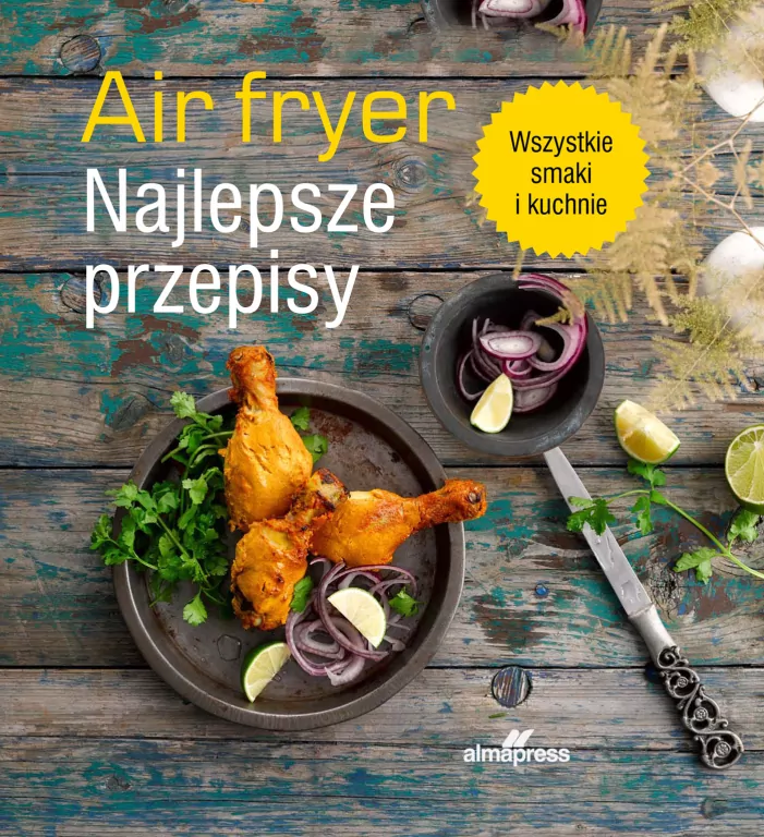 Air fryer. Najlepsze przepisy - tantis.pl