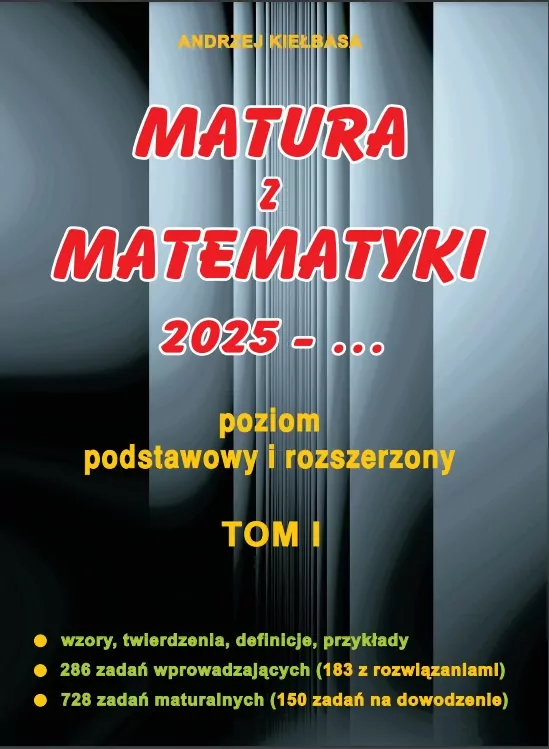 Matura z matematyki 2025. Poziom podstawowy i rozszerzony. Tom I - tantis.pl