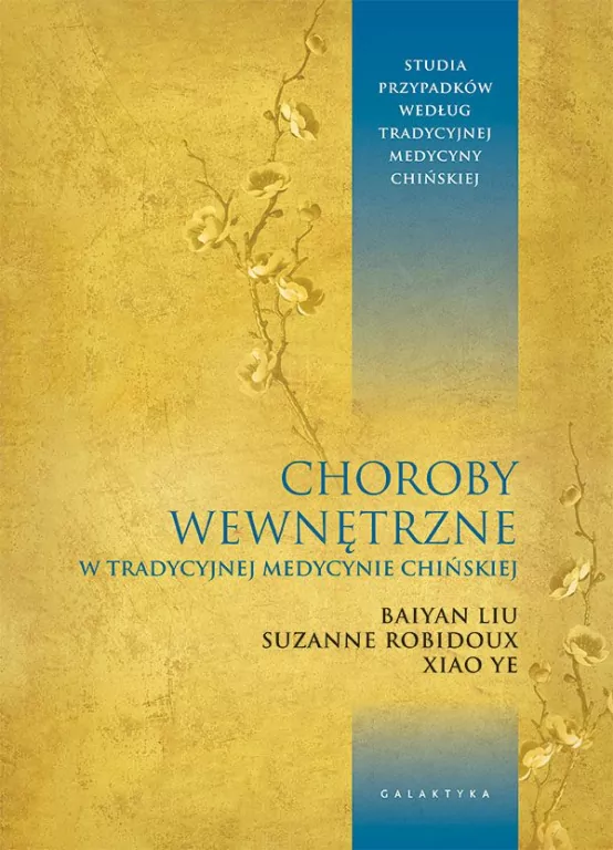 Choroby wewnętrzne w tradycyjnej medycynie chińskiej. Studia przypadków klinicznych według tradycyjnej medycyny chińskiej - tantis.pl