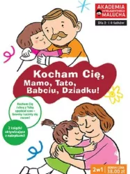Kocham Cię Mamo, Tato, Babciu, Dziadku. Akademia Inteligentnego Malucha