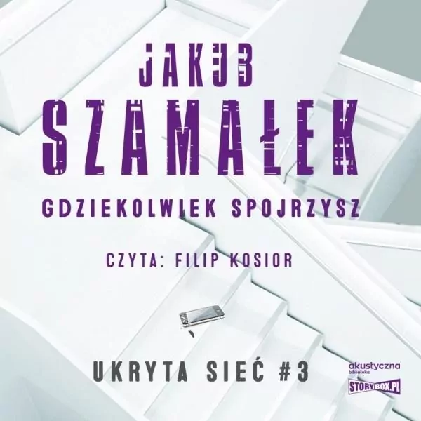 Gdziekolwiek spojrzysz. Ukryta sieć. Tom 3. Audiobook - tantis.pl