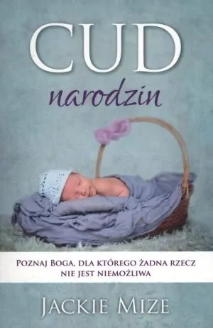 Cud narodzin. Poznaj Boga, dla którego żadna rzecz nie jest niemożliwa - tantis.pl