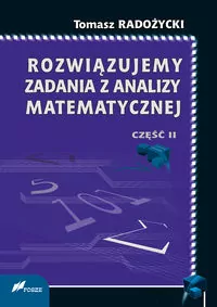 Rozwiązujemy zadania z analizy matematycznej. Część 2