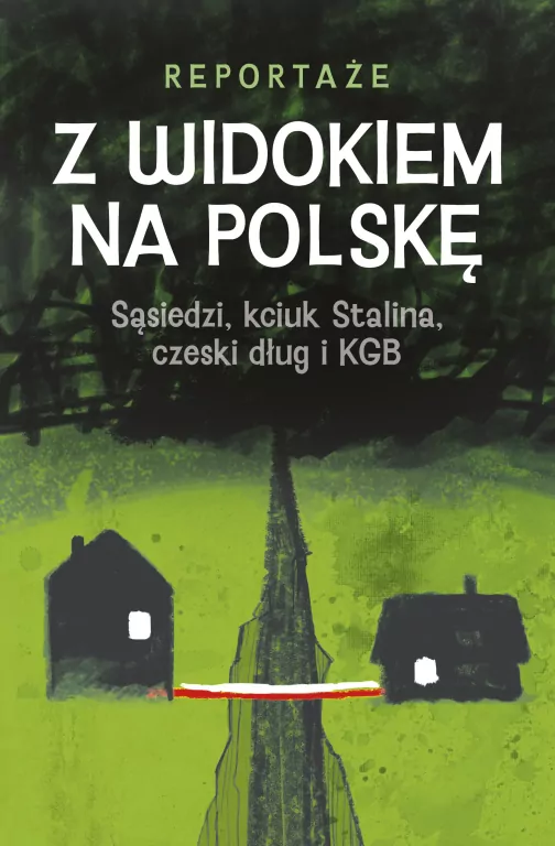 Z widokiem na Polskę. Sąsiedzi, kciuk Stalina, czeski dług i KGB - tantis.pl