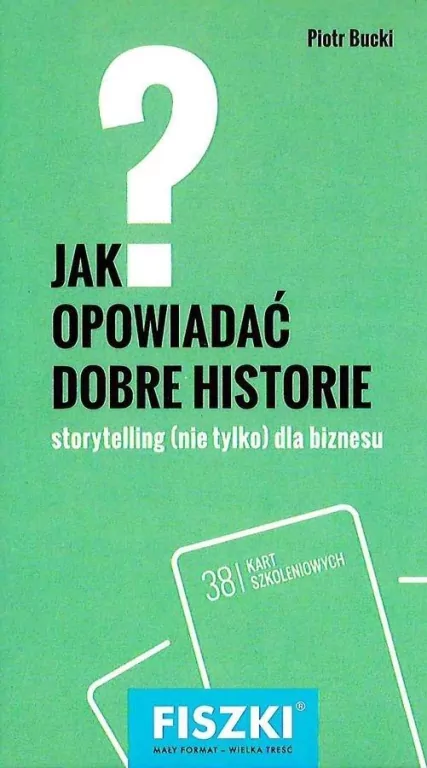Fiszki. Jak opowiadać dobre historie? Storytelling (nie tylko) dla biznesu - tantis.pl