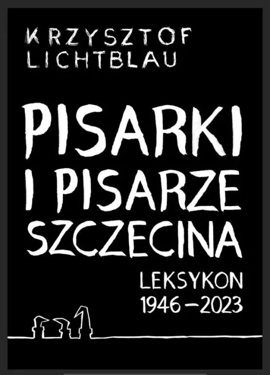 Pisarki i pisarze Szczecina. Leksykon 1946-2023 - tantis.pl