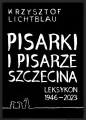 Pisarki i pisarze Szczecina. Leksykon 1946-2023 - tantis.pl