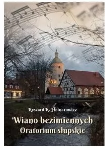 Wiano bezimiennych. Oratorium słupskie - tantis.pl