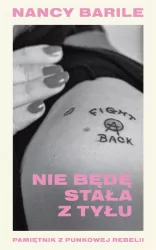 Nie będę stała z tyłu. Pamiętnik z punkowej rebelii