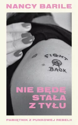 Nie będę stała z tyłu. Pamiętnik z punkowej rebelii