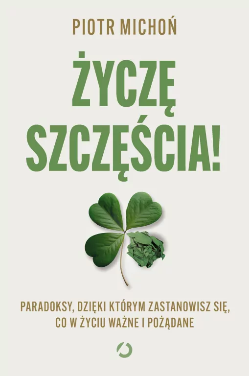 Życzę szczęścia! Paradoksy, dzięki którym zastanowisz się, co w życiu ważne i pożądane - tantis.pl