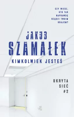 Kimkolwiek jesteś. Ukryta sieć. Tom 2. Wyd. kieszonkowe