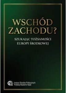 Wschód zachodu? Szukając tożsamości Europy Środkowej - tantis.pl