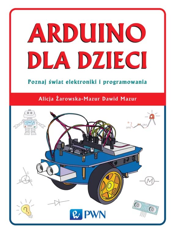 Arduino dla dzieci. Poznaj świat elektroniki i programowania - tantis.pl