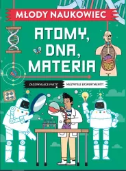 Atomy, DNA, materia. Młody naukowiec