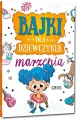 Bajki dla dziewczynek. Marzenia. 64 strony w kolorze - tantis.pl